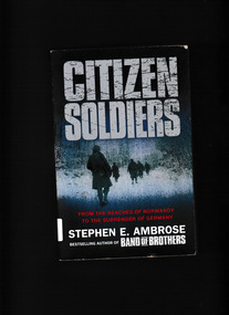 Book, Stephen E Ambrose, Citizen soldiers : the U.S. Army from the Normandy Beaches to the surrender of Germany, 2002