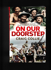 Book, Allen & Unwin, On our doorstep : when Australia faced the threat of invasion by the Japanese, 2020