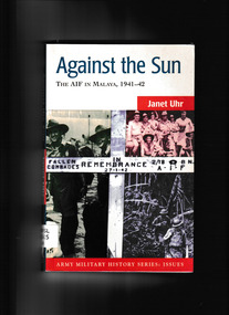 Book, Allen & Unwin, Against the sun : the AIF in Malaya, 1941-42, 1998