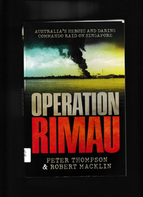 Book, Peter Thompson  et al, Operation Rimau : Australia's heroic and daring commando raid on Singapore, 2015