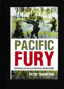 Book, peter Thompson, Pacific fury : how Australia and her allies defeated the Japanese scourge, 2008