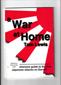 Book, Tall Stories, A war at home : a comprehensive guide to the first Japanese attacks on Darwin, 1999
