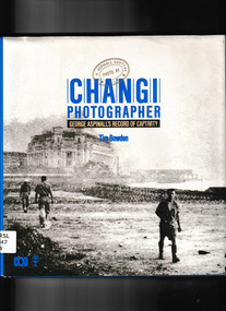 Book, Australian Broadcasting Corporation, Changi Photographer : George Aspinall's Record of Captivity, 1984