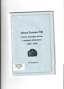Book, Whitehorse Historical Society, Alwyn Terence Till : a brave Australian airman : a summary of his letters (1942-1944), 2010