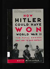 Book, Three Rivers Press, How Hitler could have won World War II : the fatal errors that led to Nazi defeat, 2000