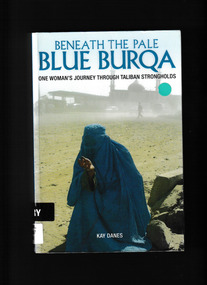 Book, Big Sky, Beneath the pale blue burqa : one woman's journey through Taliban strongholds, 2010
