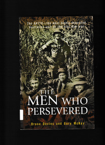 Book, Allen & Unwin et al, The men who persevered : Australia's most highly decorated unit to fight in the Viet Nam War, 2005