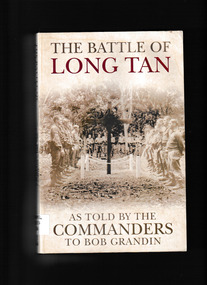 Book, Allen & Unwin, The battle of Long Tan : as told by the commanders to Bob Grandin, 2004