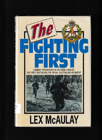 Book, Allen & Unwin, The Fighting First : combat operations in Vietnam, 1968-69, the First Battalion, the Royal Australian Regiment, 1991