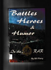 Book, Winston Oliver Parry, Battles, Heroes and Humour in the RAR, 2007