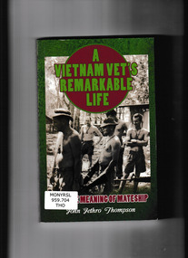 Book, Brolga Publishing, A Vietnam vet's remarkable life : the true meaning of mateship, 2012