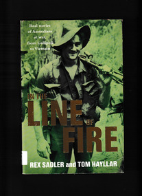 Book, Pan McMillan et al, In the line of fire : real stories of Australians at war, from Gallipoli to Vietnam, 2005
