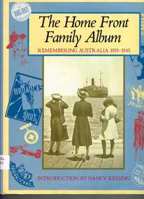 Book, Weldon Publishing, The Home front family album : remembering Australia 1939-1945, 1991