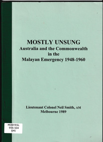 Book, N.C. Smith, Mostly unsung : Australia and the Commonwealth in the Malayan Emergency 1948-60, 1989