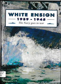Book, Australia Post et al, White ensign 1939-1945 : the Navy goes to war, 1993