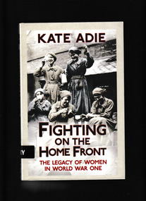 Book, Hodder and Stoughton, Fighting on the Home Front : the legacy of women in World War One, 2013