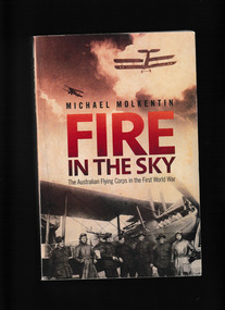 Book, Allen and Unwin et al, Fire in the Sky : The Australian Flying Corps in the First World War, 2010