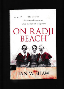 Book, McMillan, On Radji Beach:The story of the Australian nurses after the fall of Singapore, 2010