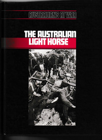 Book, Time Life Books Australia in association with John Ferguson, The Australian light horse, 1987