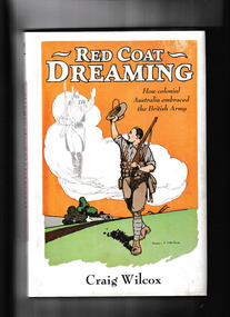 Book, Red coat dreaming : how colonial Australia embraced the British Army, 2009