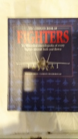 Book, The complete book of fighters : an illustrated encyclopedia of every fighter aircraft built and flown
