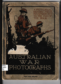 Book, A.I.F. Publications Section, Australian war photographs : a pictorial record from November, 1917 to the end of the war, 1919