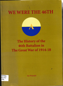 Book, Ian Leonard Polanski, We Were the 46th: The History of the 46th Battalion in the Great War of 1914-18, 1999