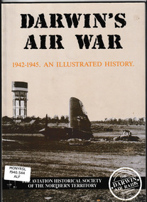 Book, Aviation Historical Society of the Northern Territory, Darwin's air war : 1942-1945, an illustrated history, 1991