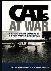 Book, Coral Gaunt  et al, Cats at war : the story of RAAF Catalinas in the Asia-Pacific theatre of war, 2000