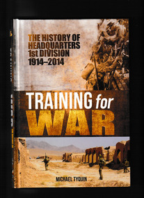 Book, Michael Tyquin, Training for war : the history of headquarters 1st Division 1914-2014, 2017