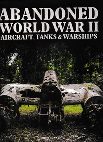 Book, Amber books, Abandoned world war two aircraft, tanks and warships, 2021