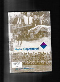 Book, 26th Battalion Reunion Association, Never unprepared : a history of the 26th Australian Infantry Battalion (AIF), 1939-1946, 1992