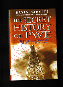 Book, St Ermin's, The secret history of PWE : the Political Warfare Executive, 1939-1945, 2002