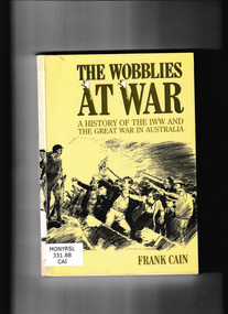 Book, Spectrum Publications, The wobblies at war : a history of the IWW and the Great War in Australia, 1993