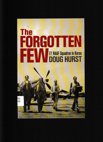 Book, Allen & Unwin et al, The forgotten few : 77 RAAF Squadron in Korea, 2008