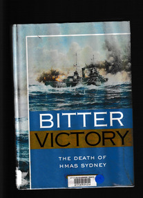 Book, University of Western Australia Press, Bitter victory : the death of H.M.A.S. Sydney, 2000