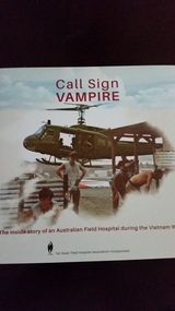 Book, 1st (Aust) Field Hospital Association Incorporated, Call sign vampire : the inside story of an Australian Field Hospital during the Vietnam War, 2021