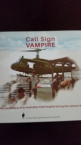 Book, 1st (Aust) Field Hospital Association Incorporated, Call sign vampire : the inside story of an Australian Field Hospital during the Vietnam War, 2021