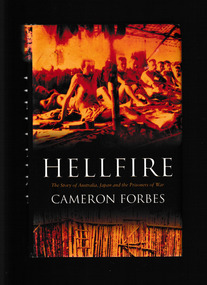Book, Cameron Forbes, Hellfire : The Story of Australia, Japan and the Prisoners of War, 2005