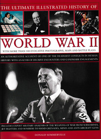 Book, Hermes House, The ultimate illustrated history of World War II : an authoritative account of one of the deadliest conflicts in human history with analysis of decisive encounters and landmark engagements, 2009