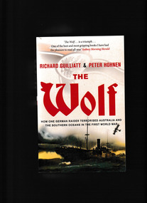 Book, William Heinemann, The Wolf : how one German raider terrorised Australia and the southern oceans in the first world war, 2010