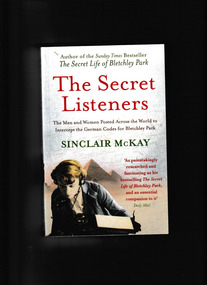 Book, Aurum Press Ltd, The secret listeners : The men and women posted across the world to intercept the secret german codes for Bletchley Park, 2012