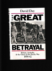 Book, Angus and Robertson, The great betrayal : Britain, Australia and the onset of the Pacific War, 1939-42, 1988