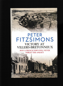 Book, Penguin Random House Australia Pty Ltd, Victory at Villers-Bretonneux : why a French town will never forget the Anzacs, 2016