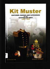 Book, Sea Power Centre, Kit muster : uniforms, badges & categories of the Australian Navy 1865-1953, 2012