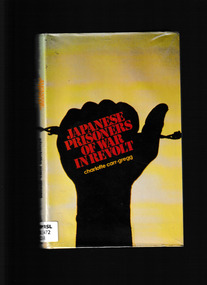 Book, University of Queensland Press, Japanese prisoners of war in revolt : the outbreaks at Featherston and Cowra during World War 2, 1978