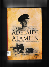Book, Darren Paech, Adelaide to Alamein : based on the war diary of an Australian infantry officer, 2016