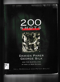 Book, Neil McDonald et al, 200 shots : Damien Parer, George Silk, and the Australians at war in New Guinea, 1999