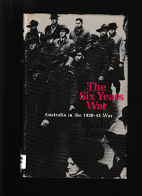 Book, Australian War Memorial and the Australian Government Publishing Service, The six years war : a concise history of Australia in the 1939-45 war, 1973