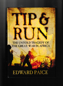 Book, Weidenfeld and Nicolson, Tip & run : the untold tragedy of the Great War in Africa, 2007